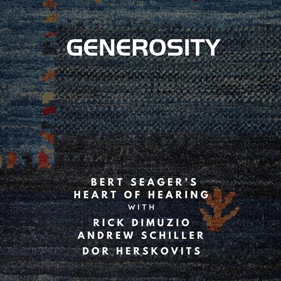 Bert Seagers Heart Of Hearing with Rick DiMuzio, Dor Herskovits, Andrew Schiller - Generosity - 2024 - folder.jpg