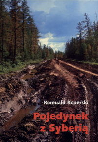 Koperski Romuald - Pojedynek z Syberią - Pojedynek z Syberią.jpg